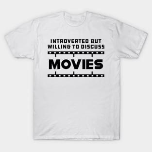 movie - Introverted but willing to discuss movies T-Shirt